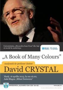 Eveniment de exceptie la Universitatea „Alexandru Ioan Cuza” din Iasi. Profesorul David Crystal din Marea Britanie va sustine conferinta „A Book of Many Colours”, marti, 16 aprilie